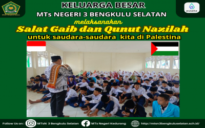 MTsN 3 Bengkulu Selatan Laksanakan Salat Gaib, Qunut Nazilah, dan Pengumpulan Bantuan Untuk Saudara-Saudara Kita di Palestina